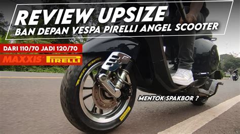 Upsize Ban Depan REVIEW PIRELLI ANGEL SCOOTER 120 70 R12 Vespa