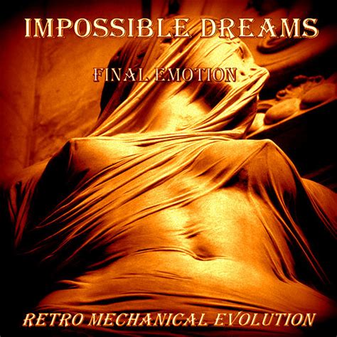Impossible Dreams Final Emotion Retro Mechanical Evolution Retro