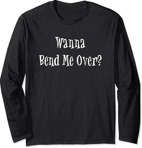 Wanna Bend Me Over Ddlg Bdsm Kinky Sex Lifestyle Design Long Sleeve T