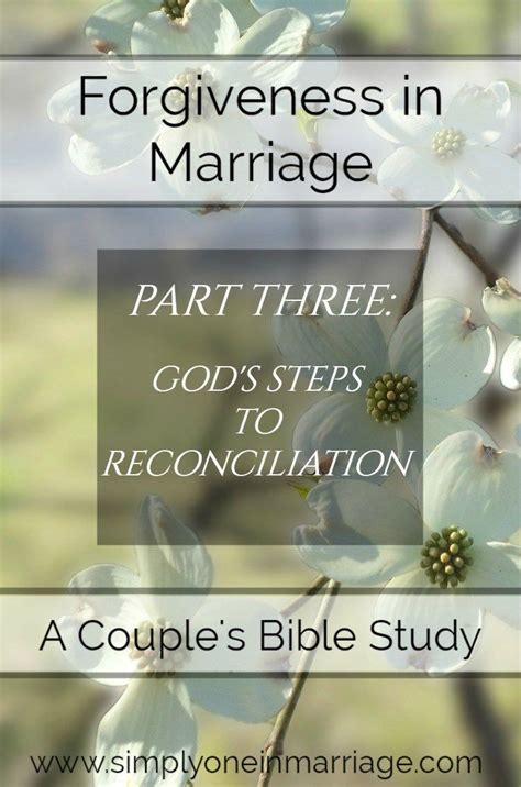 Forgiveness In Marriage Part Three Gods Steps To Reconciliation A