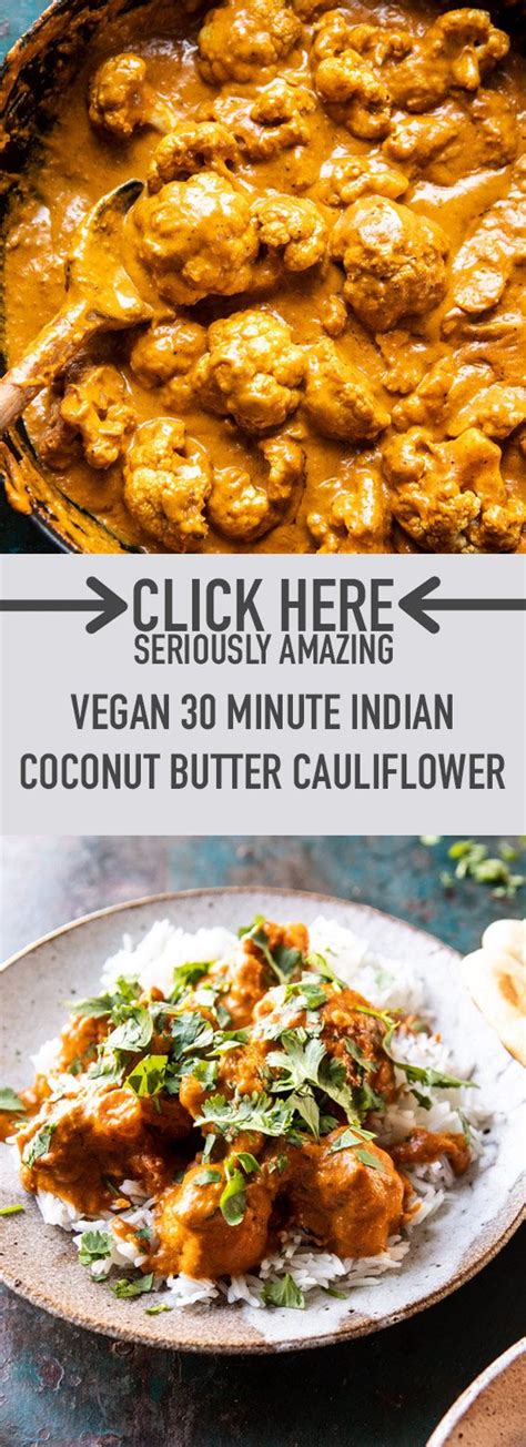 1 large head cauliflower, cut into florets 2 1/3 cups canned full fat coconut milk 4 cloves garlic, minced or grated 2 inches fresh ginger, grated kosher salt and black pepper 2 tablespoons extra virgin olive oil 1/2 yellow onion, chopped. Vegan 30 Minute Indian Coconut Butter Cauliflower # ...