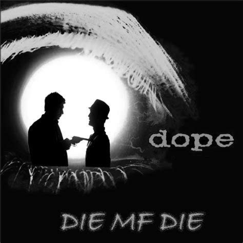 Die Mf Die Dope Die Mf Die By Dope A Custom Album Single C Flickr