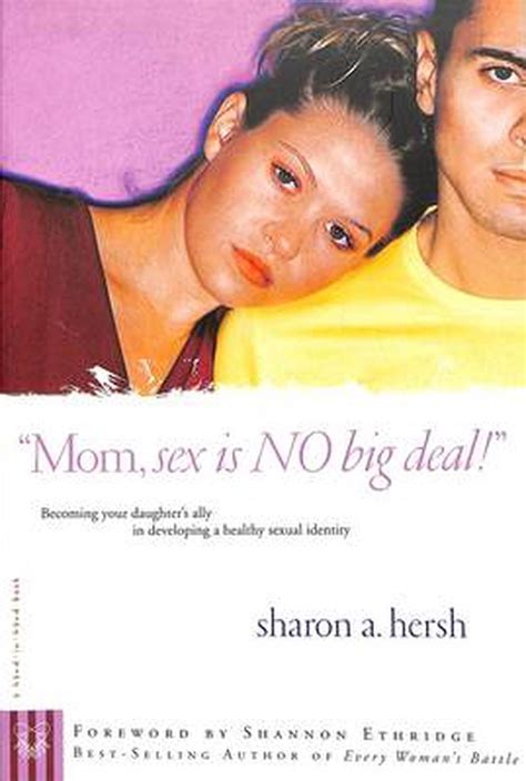 Mom Sex Is No Big Deal Becoming Your Daughter S Ally In Developing A Healthy Sexual Identity