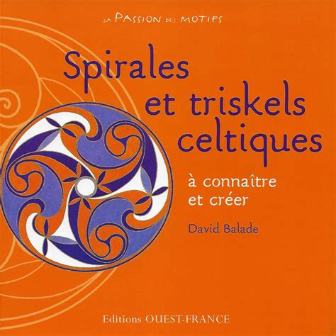 Spirales Et Triskels Celtiques 2008 épuisé David Balade