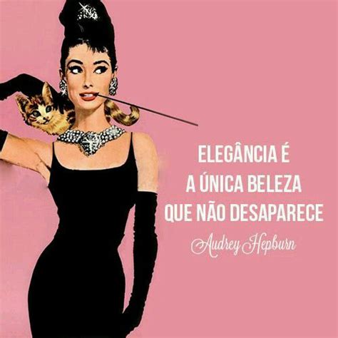 Pin De Michele Guarido Em Frases Frases De Beleza Audrey Hepburn Citações Sobre Moda