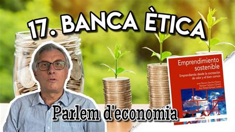 La banca ética, también conocida como banca social o banca alternativa, es un conjunto de entidades financieras cuyos productos no están condicionados exclusivamente al criterio del máximo beneficio. Banca ètica i ètica bancària - YouTube