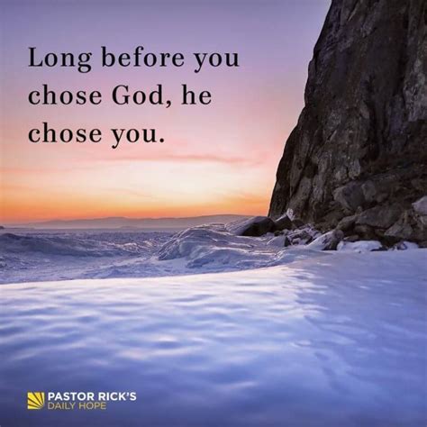 Before You Chose God He Chose You Pastor Ricks Daily Hope