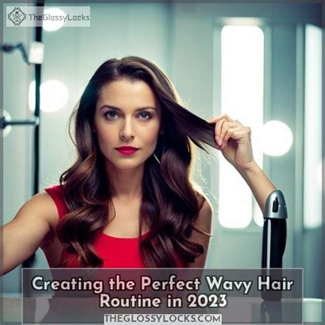 Creating The Perfect Wavy Hair Routine In 2023