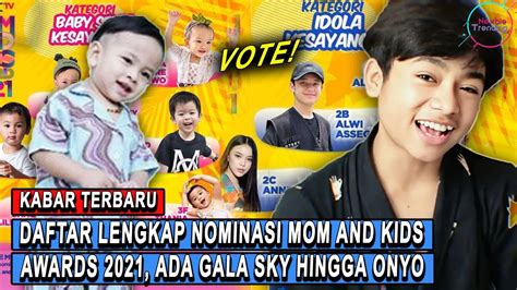 Vote Ada Gala Sky Dan Onyo Daftar Lengkap Nominasi Mom And Kids