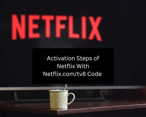 Activation Steps Of Netflix With Tv8 Code