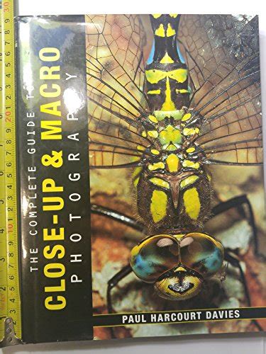 Complete Guide To Close Up And Macro Photography By Paul Harcourt Davies