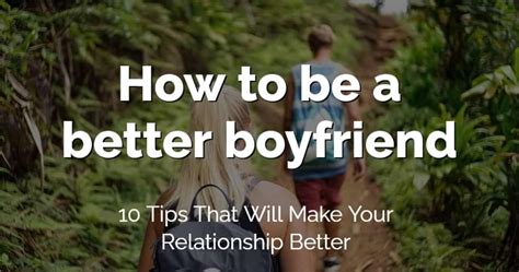 How To Be A Better Boyfriend 10 Tips For A Better Relationship