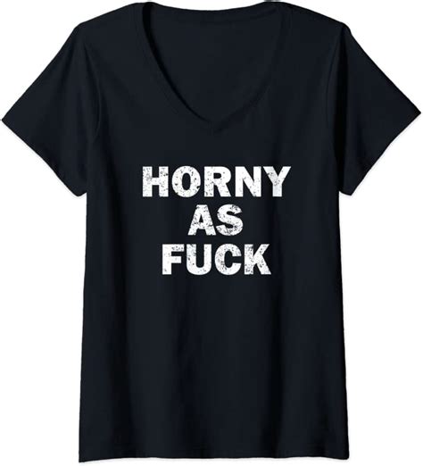 Womens Horny As Fuck Funny Rude Adult Erotic Foreplay Bdsm Meme V Neck