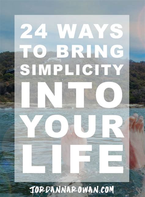 24 Ways To Bring Simplicity To Your Life Life Simplifying Life