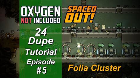 24 Duplicant Fast Start Tutorial Ep 5 Folia Oxygen Not Included