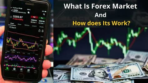 What Is Forex Market And How Does It Work