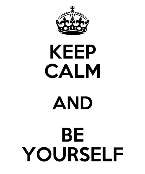Keep Calm And Be Yourself Poster Giullia Keep Calm O Matic