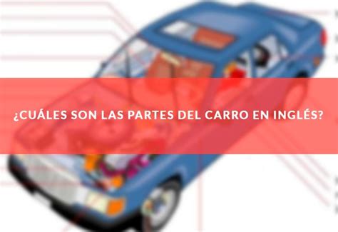 Partes Del Carro En Inglés Y Español ¿cómo Se Dicen