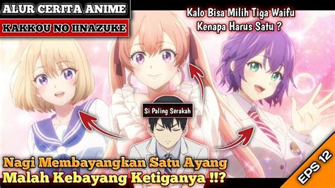Alur Cerita Anime Kakkou No Iinazuke Episode Wibu Asal Main Youtube