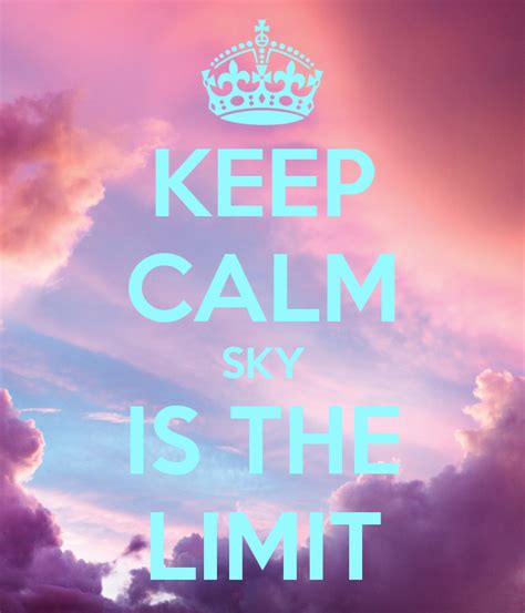 Keep Calm Sky Is The Limit Keep Calm Posters Keep Calm Quotes Funny