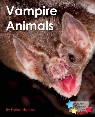 Vampire Animals By Helen Harvey Badger Learning
