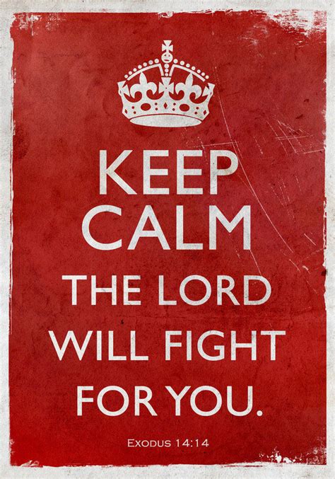 Keep Calm The Lord Will Fight For You Pictures Photos And Images For