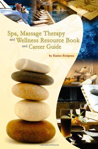 Spa Massage Therapy And Wellness Resource Book And Career Guide