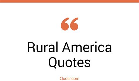 41 Unconventional Rural America Quotes That Will Unlock Your True