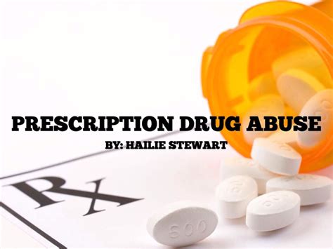 Prescription Drug Abuse By Hailie Stewart