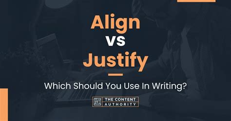 Align Vs Justify Which Should You Use In Writing