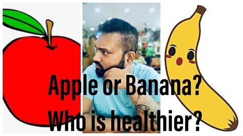 Apple Vs Banana Who Is Healthier Youtube