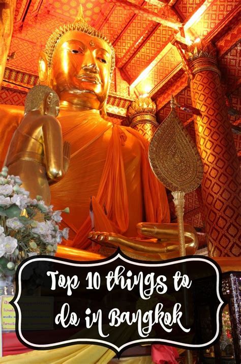 my top 10 list of things to do in bangkok these are the things you shouldnt miss on your