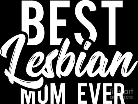 Lgbt Gay Pride Lesbian Best Lesbian Mom Ever Mother White Digital Art