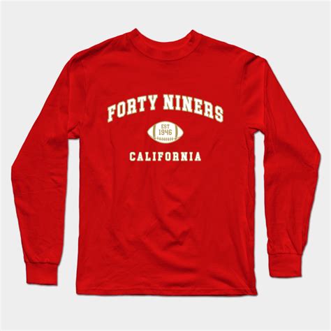 The Forty Niners San Francisco 49ers Long Sleeve T Shirt Teepublic