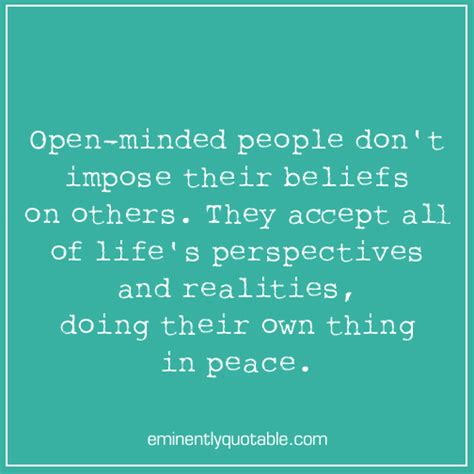 Open Minded People Dont Impose Their Beliefs On Others ø Eminently