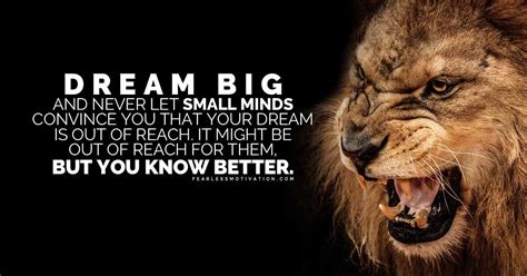 Dream Big And Never Let Small Minds Convince You That Your Dream Is Out