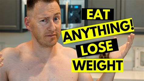 How To Eat Anything You Want And Still Lose Weight Youtube