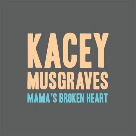 Kacey Musgraves Mamas Broken Heart Lyrics Genius Lyrics