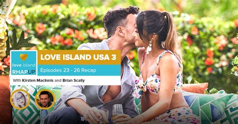 Love Island Usa Season 3 Episodes 23 24 25 26 Recap