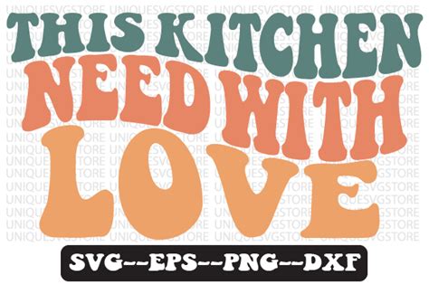 This Kitchen Need With Love Svg Design Graphic By Uniquesvgstore