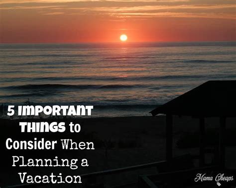 5 Important Things To Consider When Planning A Vacation Mama Cheaps®