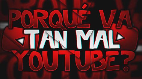 ¿porque Va Tan Mal Youtube ¿porque No Cuentan Los Likes ¿y Porque No