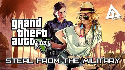Gta 5 Guide How To Easily Steal From The Military Base Grand Theft