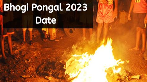 2023 Bhogi Pandigai Bhogi Pongal 2023 Date When Is Bhogi Pongal