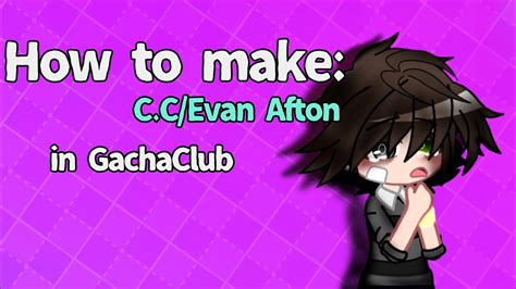 How To Make Ccevan Afton In Gacha Club Fnaf Tutorial 1 Youtube