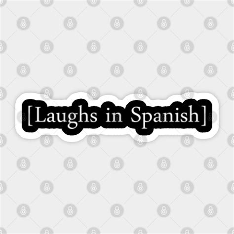 Laughs In Spanish Laughs In Spanish Sticker Teepublic