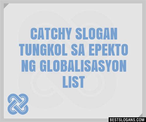 100 Catchy Tungkol Sa Epekto Ng Globalisasyon Slogans 2024 Generator