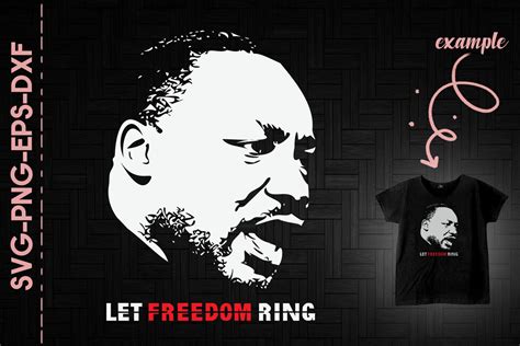Martin Luther King Jr Let Freedom Ring By Utenbaw TheHungryJPEG