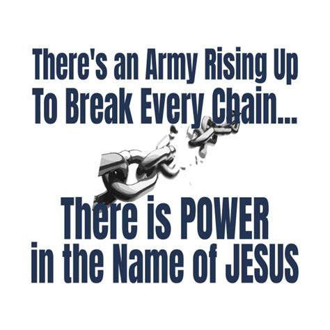 There Is Power In The Name Of Jesus Break Every Chain Long Sleeve T Shirt TeePublic