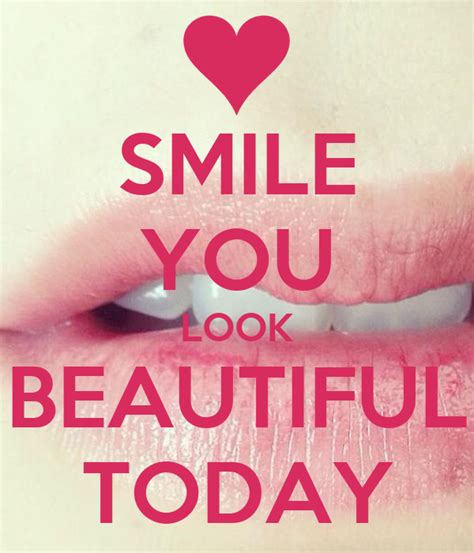 Smile You Look Beautiful Today Poster Lol Keep Calm O Matic